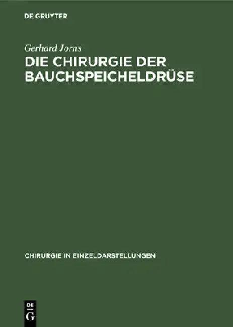 Die Chirurgie der Bauchspeicheldrüse (English, Gerhard Jorns | N. Gulecke)