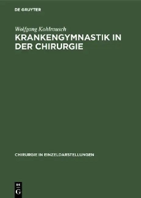 Krankengymnastik in der Chirurgie (English, Wolfgang Kohlrausch)