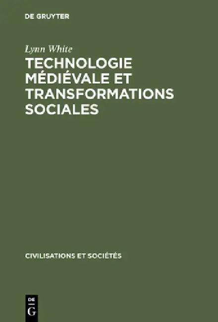 Technologie médiévale et transformations sociales (English, Lynn White | Martine LeJeune)