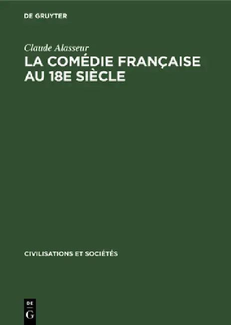 La Comédie Française Au 18e Siècle (English, Claude Alasseur)