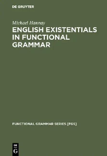 English Existentials in Functional Grammar (English, Michael Hannay)