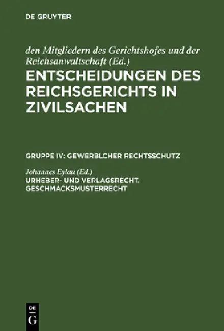 Entscheidungen des Reichsgerichts in Zivilsachen, Urheber- und Verlagsrecht. Geschmacksmusterrecht (English, Johannes Eylau)