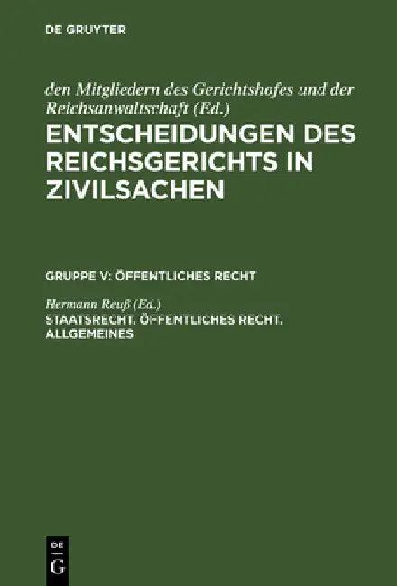 Entscheidungen des Reichsgerichts in Zivilsachen, Staatsrecht. Öffentliches Recht. Allgemeines (English, Hermann Reuß)