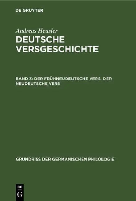 Der Frühneudeutsche Vers. Der Neudeutsche Vers (English, Andreas Heusler)