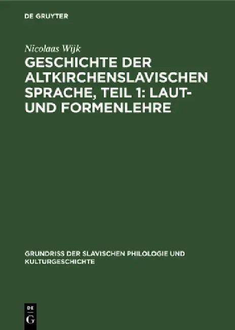 Geschichte der altkirchenslavischen Sprache, Teil 1 (English, Nicolaas Wijk)