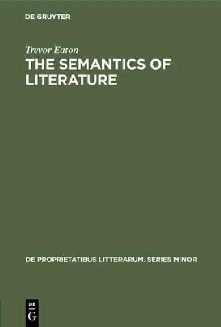 The Semantics of Literature (English, Trevor Eaton)