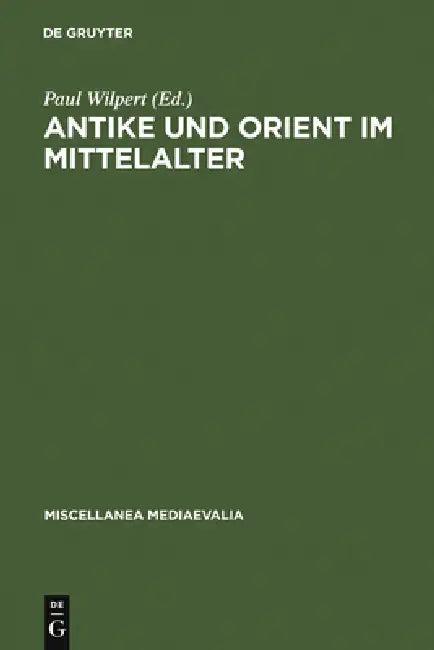 Antike und Orient im Mittelalter (English, Paul Wilpert | Willehad Paul Eckert)