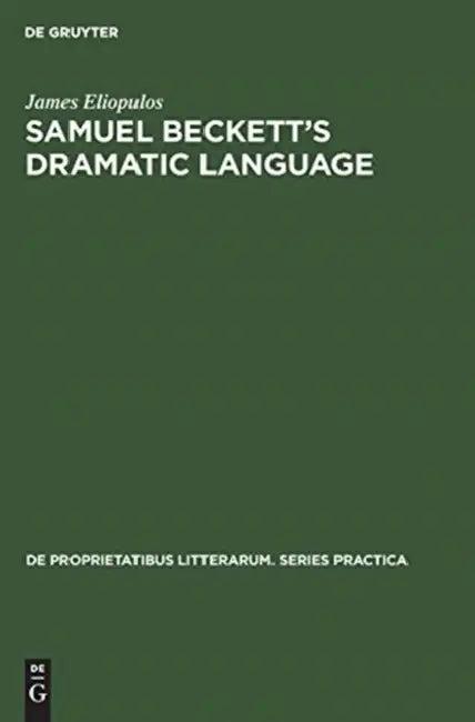 Samuel Beckett's Dramatic Language (English, James Eliopulos)