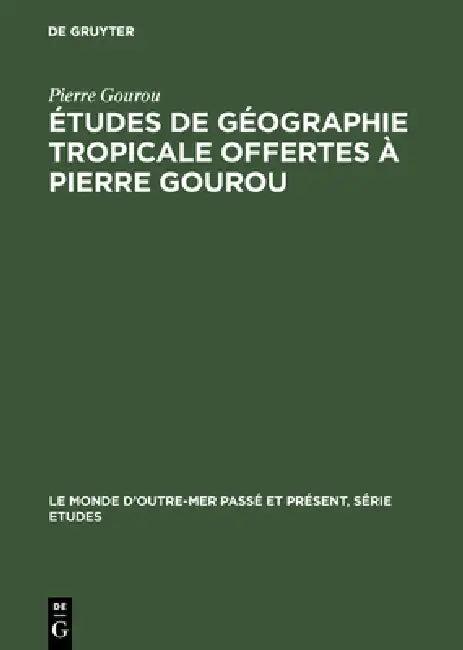 Études de géographie tropicale offertes à Pierre Gourou (English, Pierre Gourou)