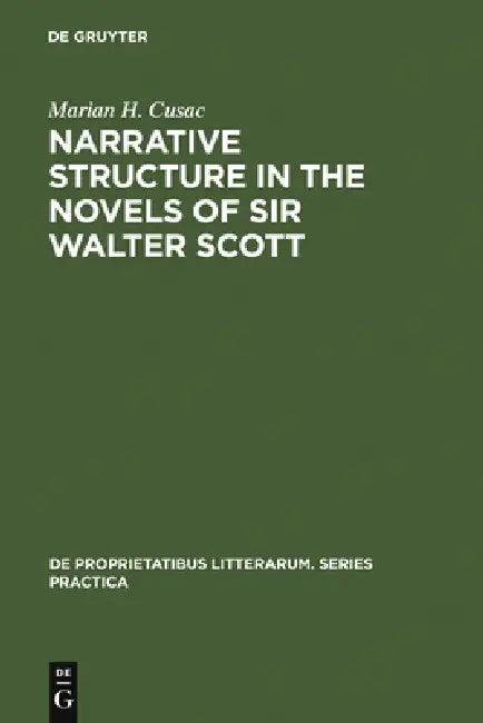 Narrative Structure in the Novels of Sir Walter Scott (English, Marian H. Cusac)