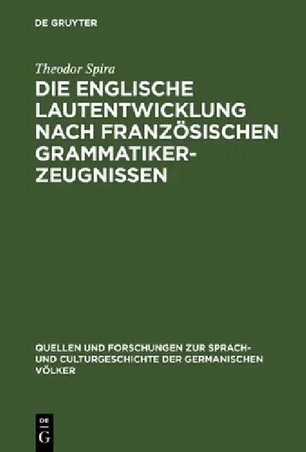 Die englische Lautentwicklung nach französischen Grammatiker-Zeugnissen (English, Theodor Spira)