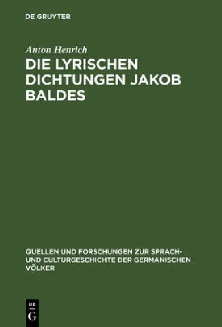 Die lyrischen Dichtungen Jakob Baldes (English, Anton Henrich)