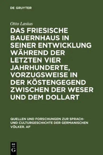 Das Friesische Bauernhaus in Seiner Entwicklung Während Der Letzten Vier Jahrhunderte, Vorzugsweise (English, Otto Lasius)