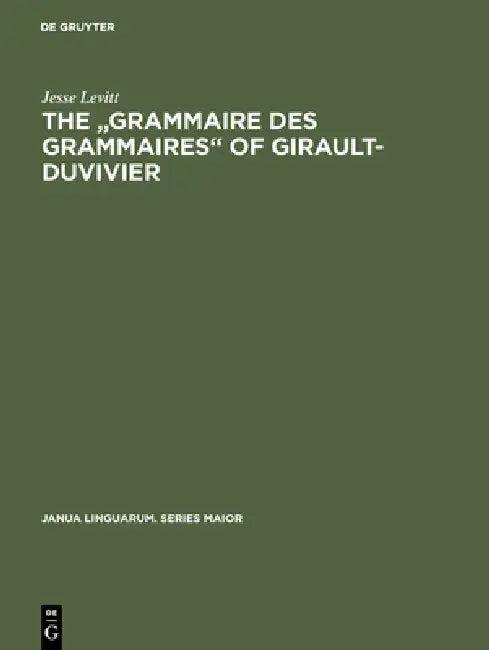 The Grammaire Des Grammaires of Girault-Duvivier (English, Jesse Levitt)