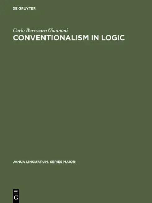 Conventionalism in Logic (English, Carlo Borromeo Giannoni)
