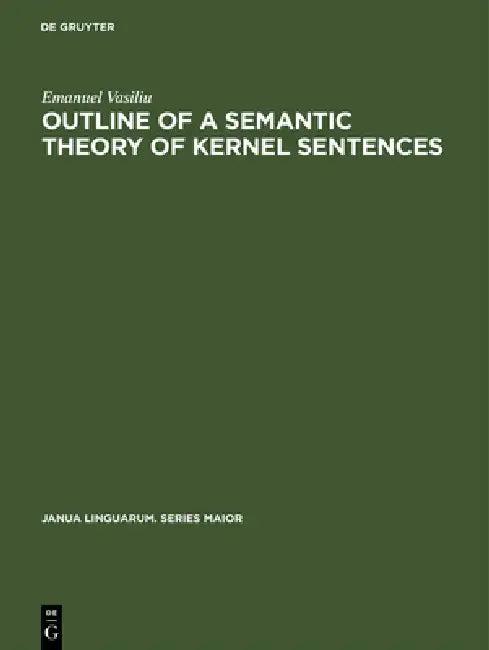 Outline of a Semantic Theory of Kernel Sentences (English, Emanuel Vasiliu)