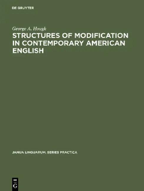 Structures of Modification in Contemporary American English (English, George a. Hough)