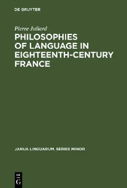 Philosophies of Language in Eighteenth-Century France (English, Pierre Juliard)