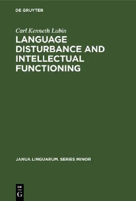 Language Disturbance and Intellectual Functioning (English, Carl Kenneth Lubin)