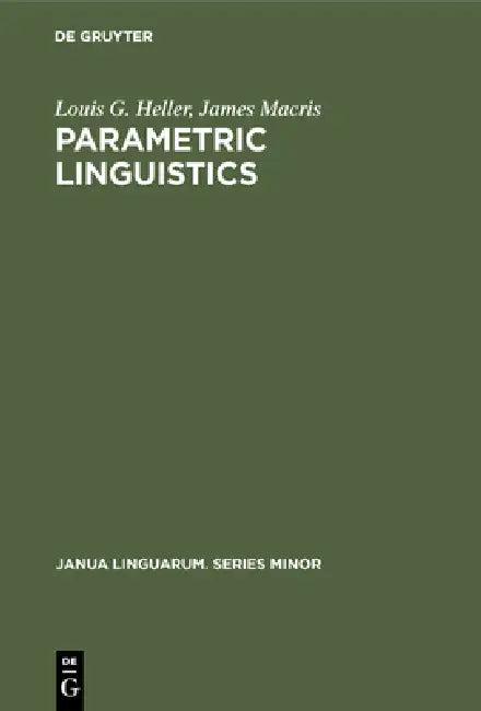 Parametric Linguistics (English, Louis G. Heller | James Macris)