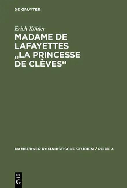 Madame de Lafayettes "La Princesse de Clèves" (English, Erich Köhler)