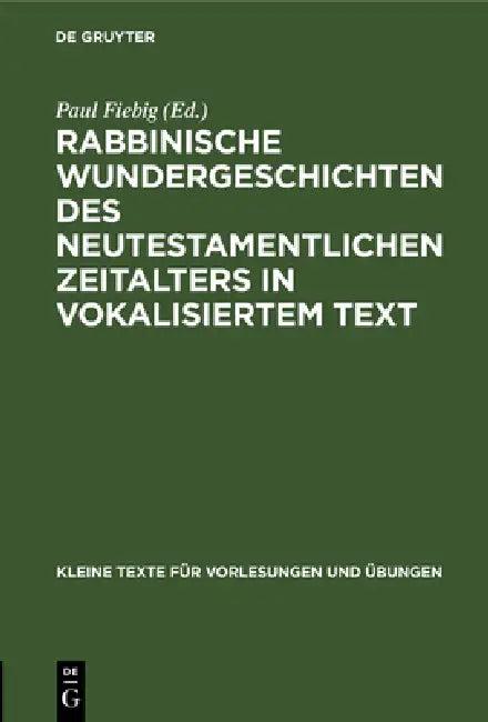 Rabbinische Wundergeschichten Des Neutestamentlichen Zeitalters in Vokalisiertem Text (English, Paul Fiebig)