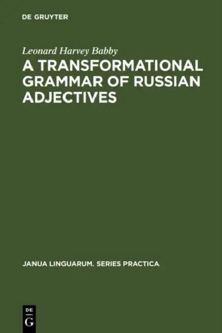 A Transformational Grammar of Russian Adjectives (English, Leonard Harvey Babby)
