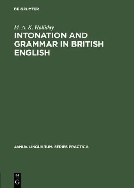 Intonation and Grammar in British English (English, M. a. K. Halliday)