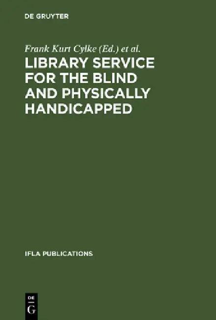 Library Service for the Blind and Physically Handicapped (English, Frank Kurt Cylke | International Federation of Library Asso)