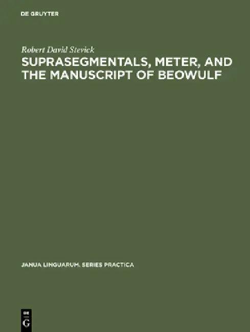Suprasegmentals, Meter, and the Manuscript of Beowulf (English, Robert David Stevick)
