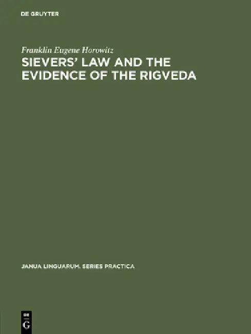 Sievers' Law and the Evidence of the Rigveda (English, Franklin Eugene Horowitz)