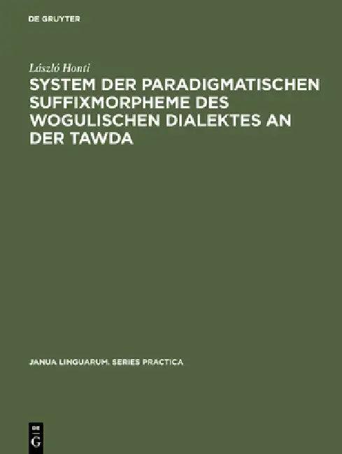 System der paradigmatischen Suffixmorpheme des wogulischen Dialektes an der Tawda (English, László Honti)