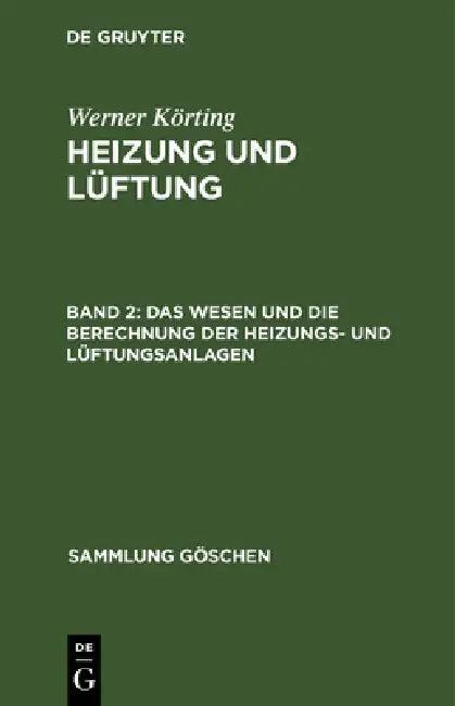 Das Wesen Und Die Berechnung Der Heizungs- Und Lüftungsanlagen (English, Werner Körting)