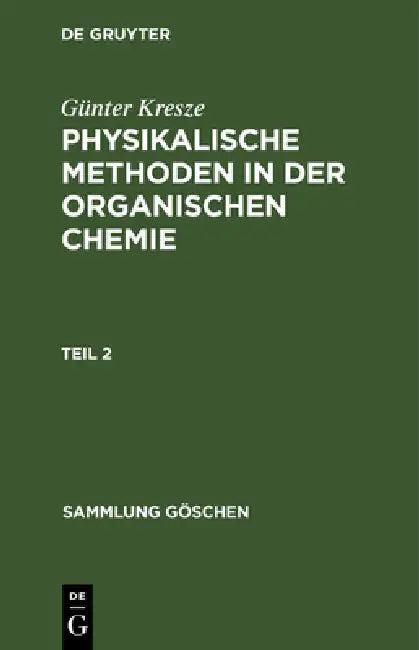 Sammlung Göschen Physikalische Methoden in der organischen Chemie (English, Günter Kresze)