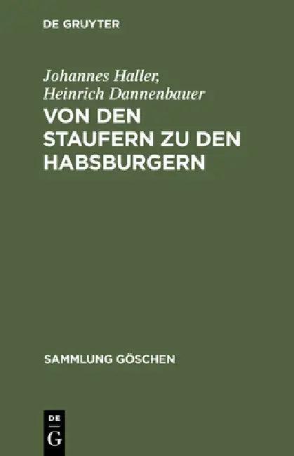 Von Den Staufern Zu Den Habsburgern (English, Johannes Haller | Heinrich Dannenbauer)