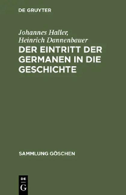 Der Eintritt Der Germanen in Die Geschichte (English, Johannes Haller | Heinrich Dannenbauer)