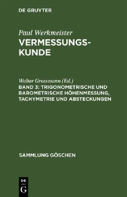Trigonometrische und barometrische Höhenmessung, Tachymetrie und Absteckungen (English, Walter Grossmann)