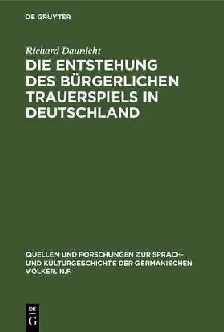 Die Entstehung des bürgerlichen Trauerspiels in Deutschland (English, Richard Daunicht)