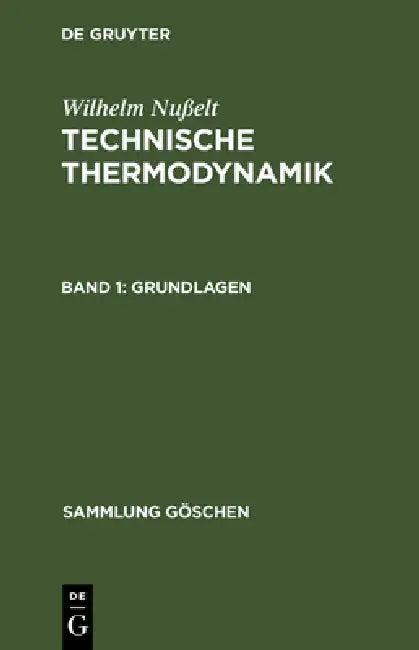 Technische Thermodynamik, Band 1, Grundlagen (English, Wilhelm Nußelt)