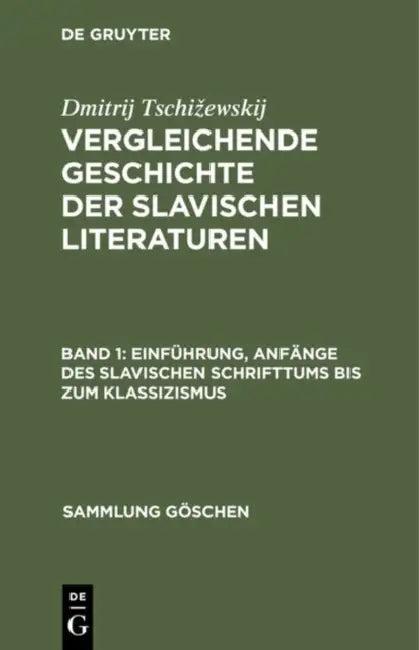 Einführung, Anfänge Des Slavischen Schrifttums Bis Zum Klassizismus (English, Dmitrij Tschizewskij)