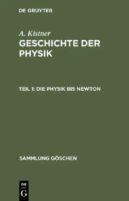 Die Physik bis Newton (English, Adolf Kistner)