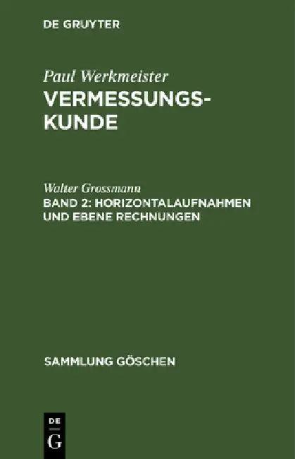Horizontalaufnahmen und ebene Rechnungen (English, Walter Grossmann)