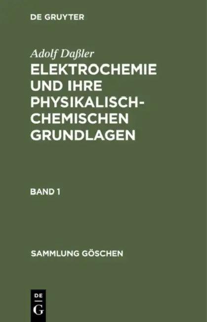 Sammlung Göschen Elektrochemie und ihre physikalisch-chemischen Grundlagen (English, Adolf Daßler)