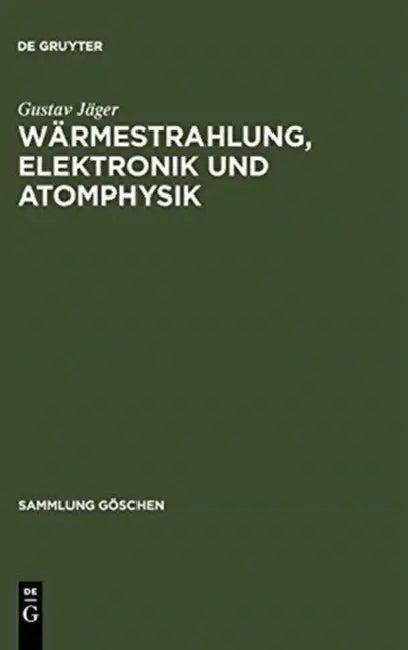 Wärmestrahlung, Elektronik Und Atomphysik (English, Gustav Jäger)