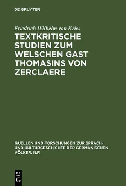 Textkritische Studien Zum Welschen Gast Thomasins Von Zerclaere (English, Friedrich Wilhelm Von Kries)