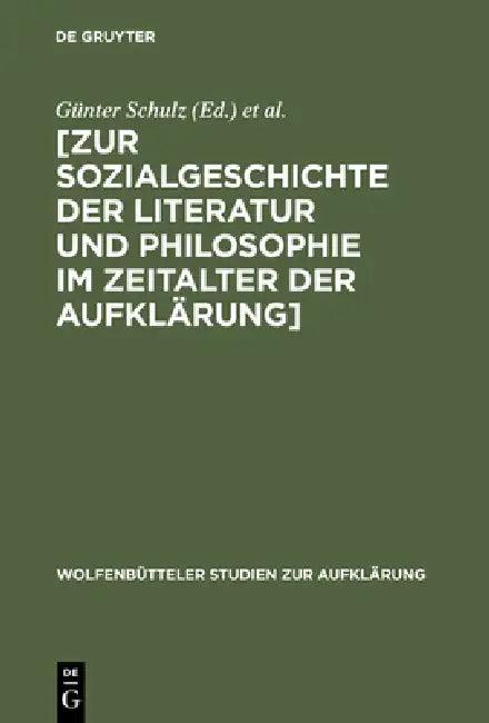 Zur Sozialgeschichte Der Literatur Und Philosophie Im Zeitalter Der Aufklärung (English, Günter Schulz | Lessing-Akademie)