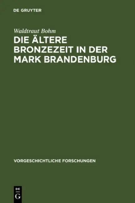 Die ältere Bronzezeit in der Mark Brandenburg (English, Waldtraut Bohm)