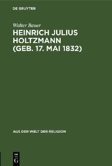 Heinrich Julius Holtzmann (Geb. 17. Mai 1832) (English, Walter Bauer)