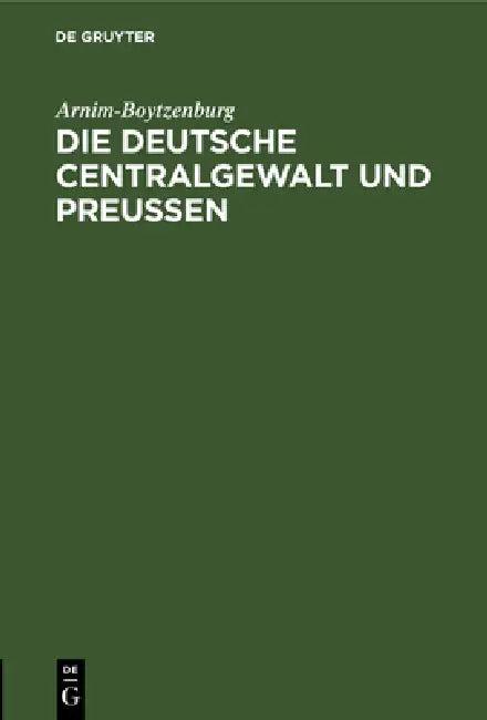 Die Deutsche Centralgewalt Und Preußen (English, Arnim-Boytzenburg)