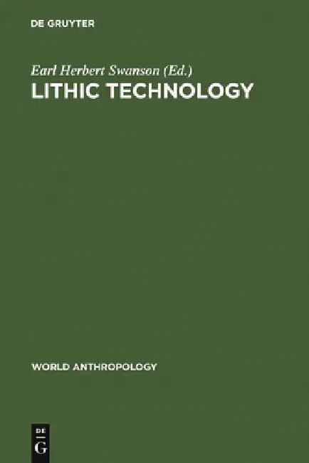 Lithic Technology (English, Earl Herbert Swanson)